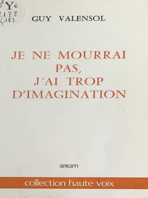 cover image of Je ne mourrai pas, j'ai trop d'imagination